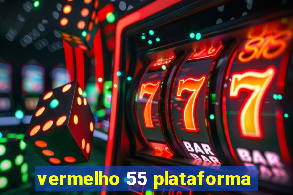 vermelho 55 plataforma